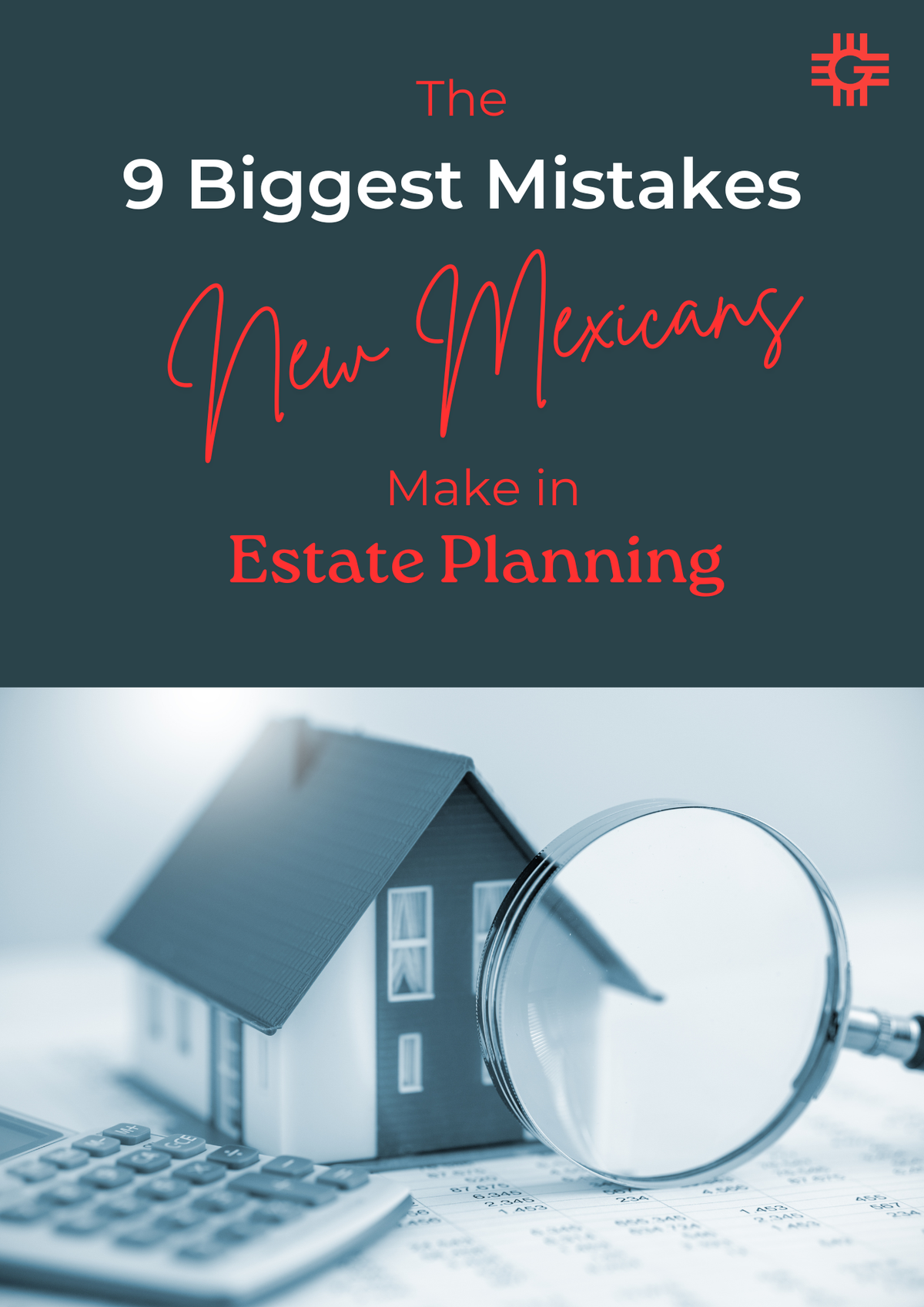 Free Guide: 9 Biggest Estate Planning Mistakes New Mexicans Make | Genus Law Group